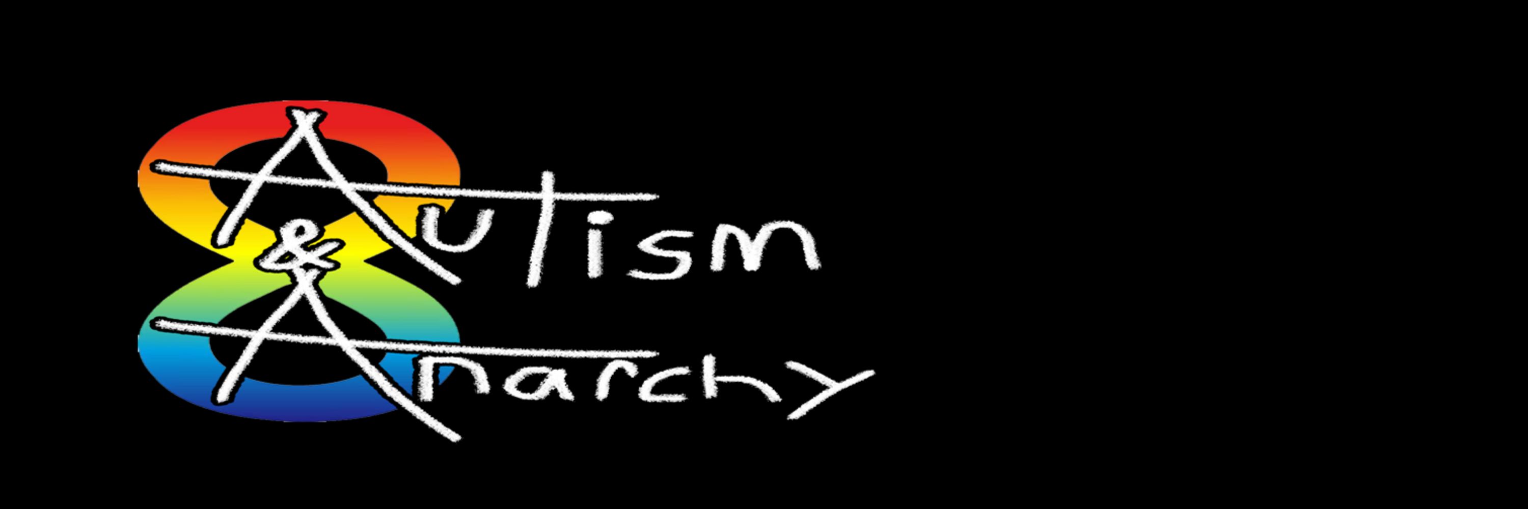 Autism and Anarchy