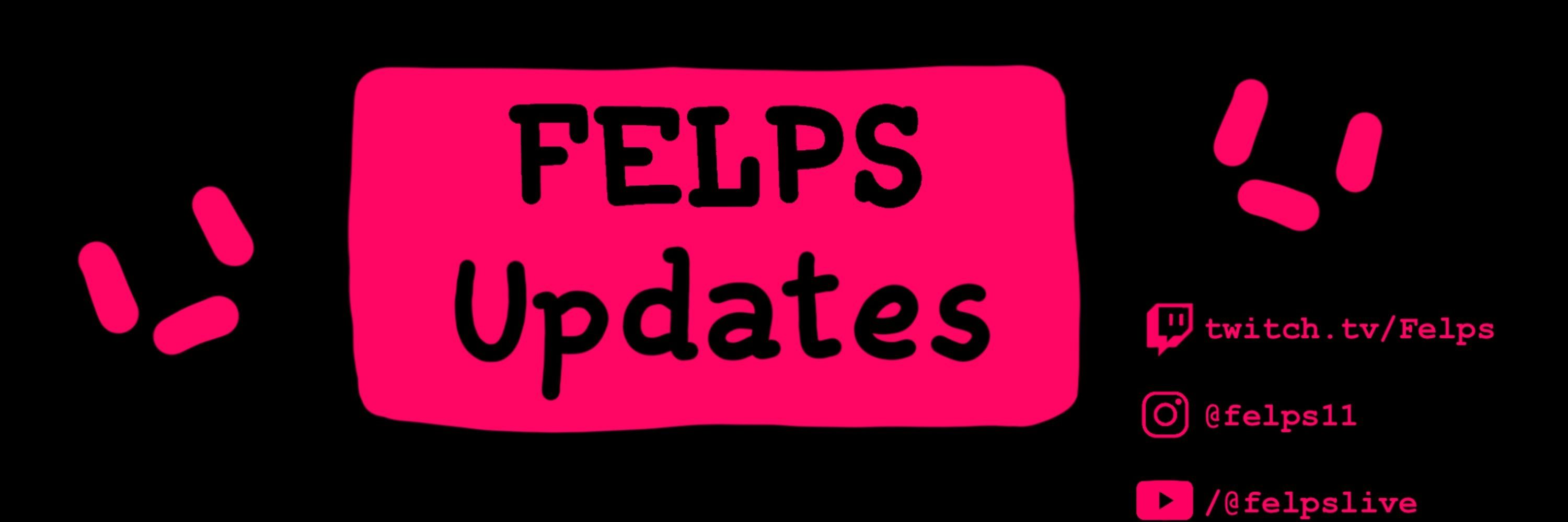 Felps Updates