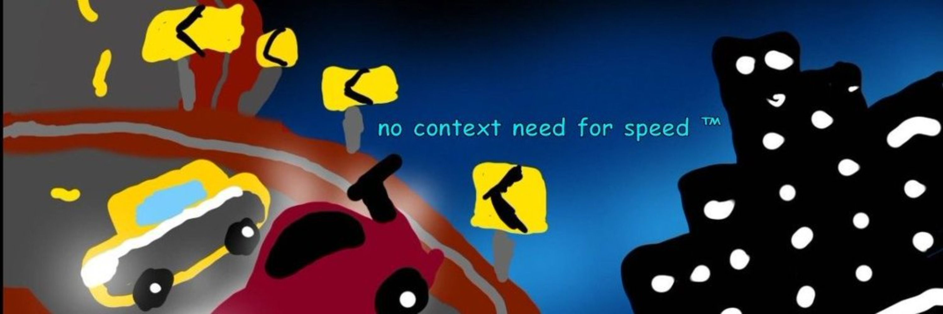 No Context Need for Speed