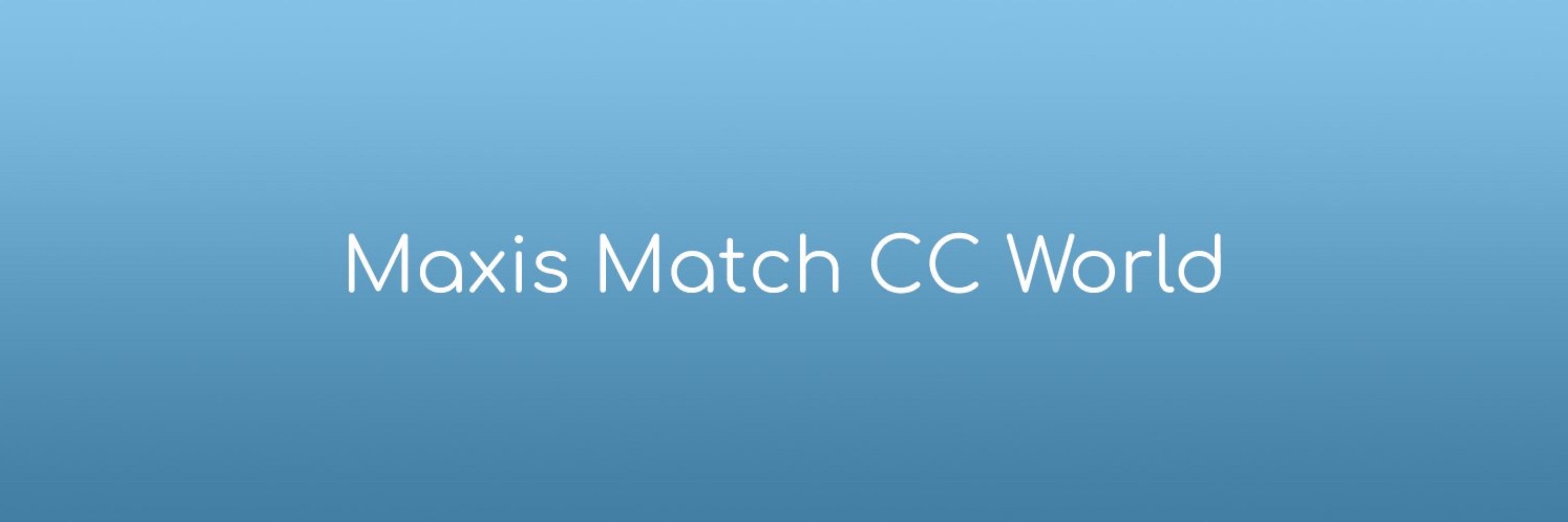 Maxis Match CC World