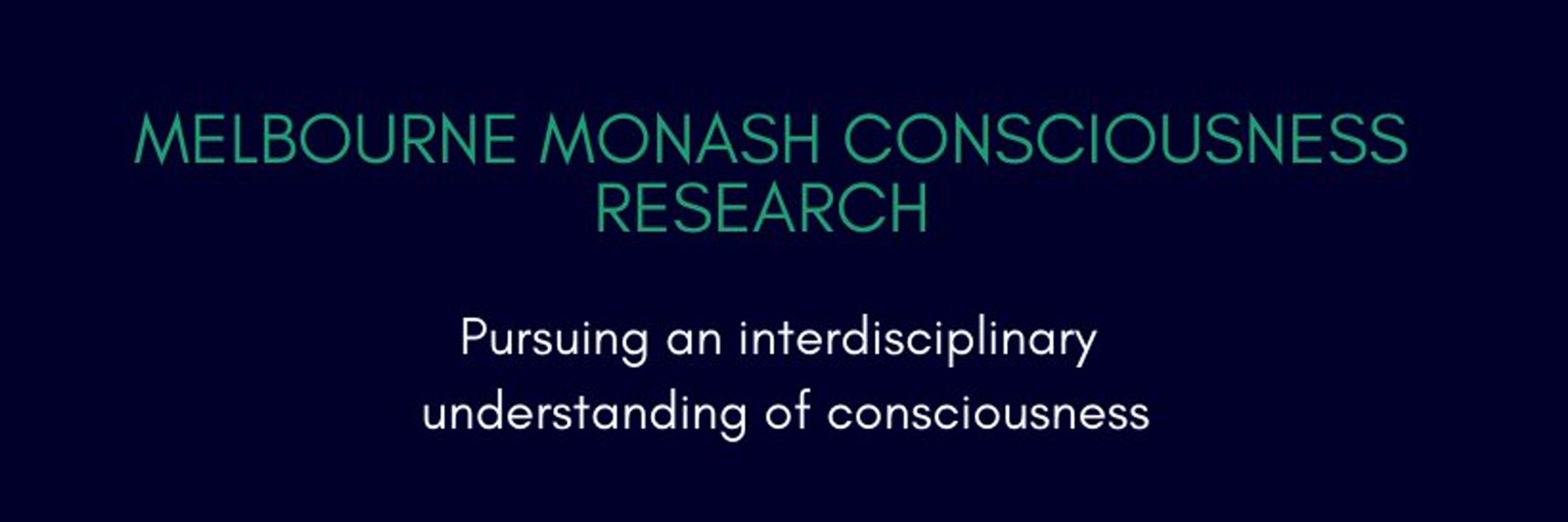 Melbourne Monash Consciousness Research