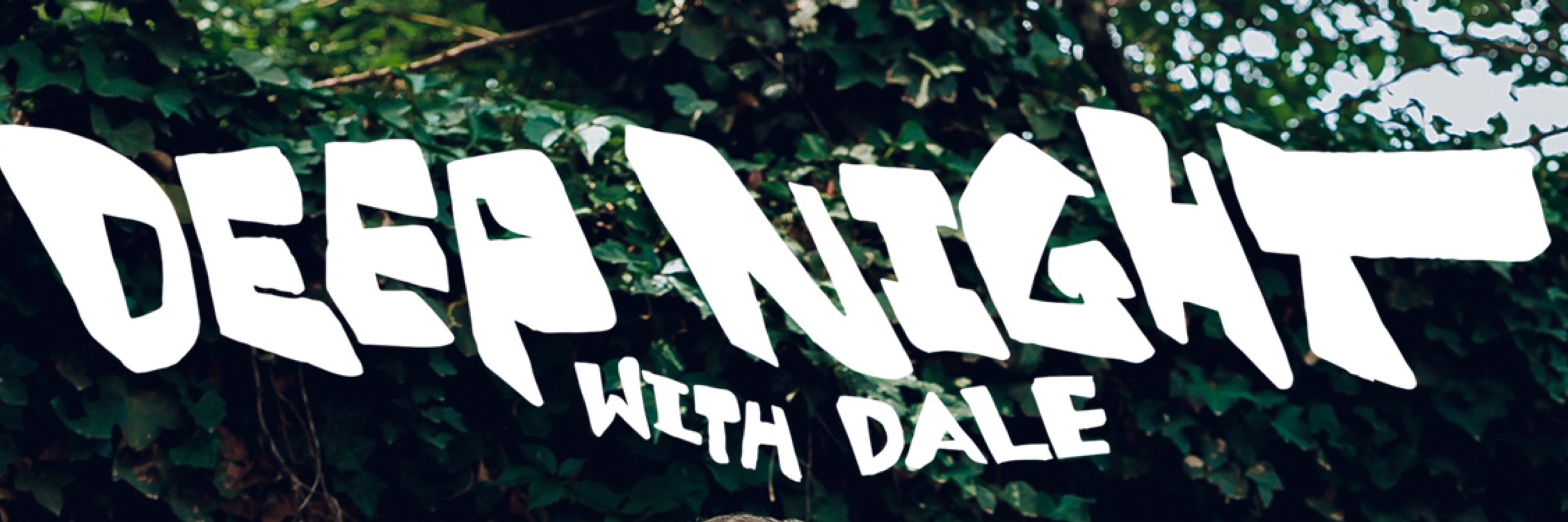 Deep Night with Dale