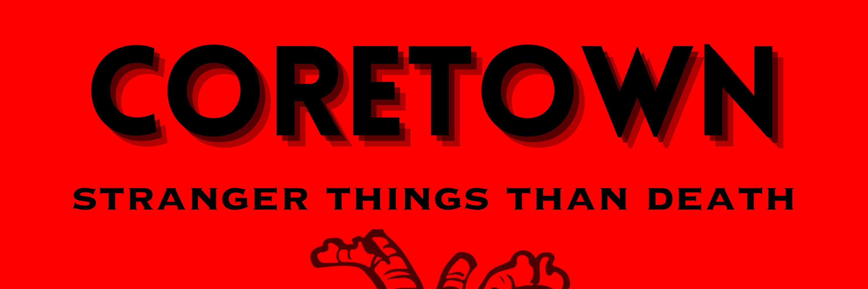 Coretown: Stranger Things than Death Podcast
