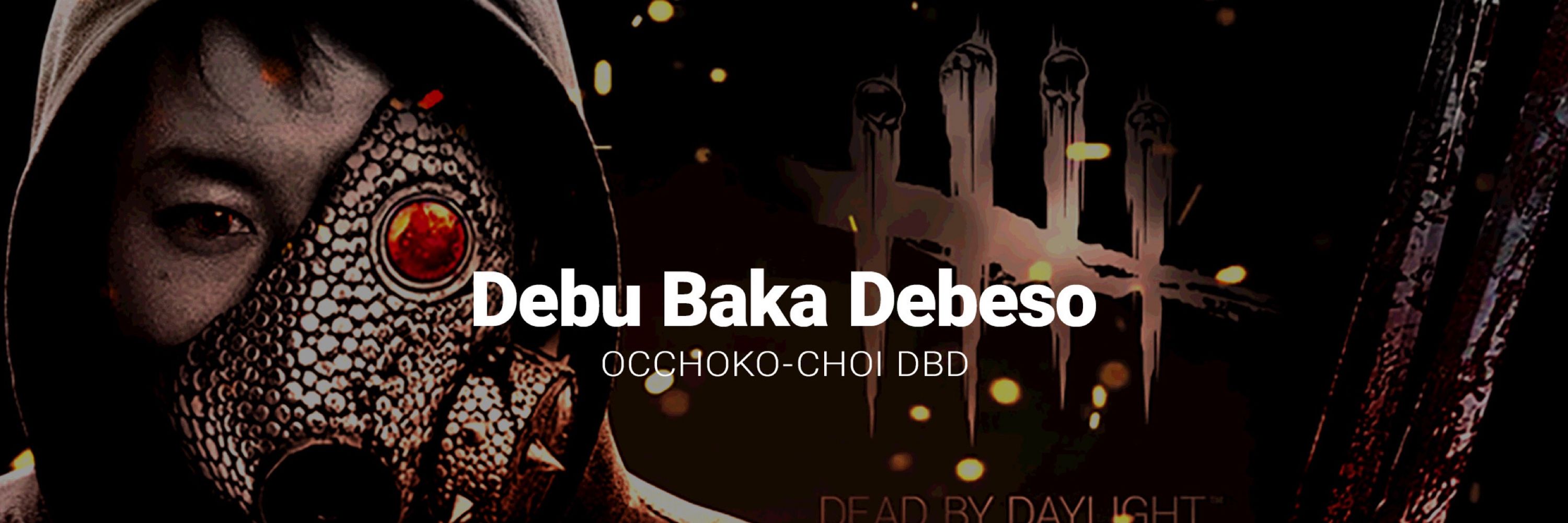 Debu Baka Debeso（team-TAG777）