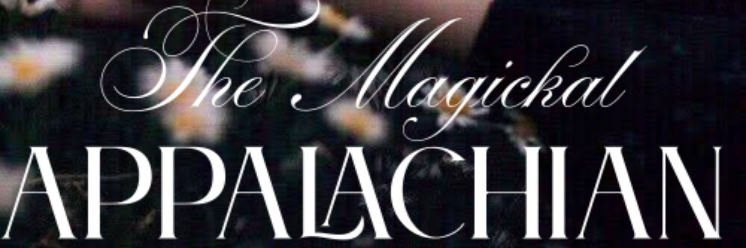 The Magickal Appalachian