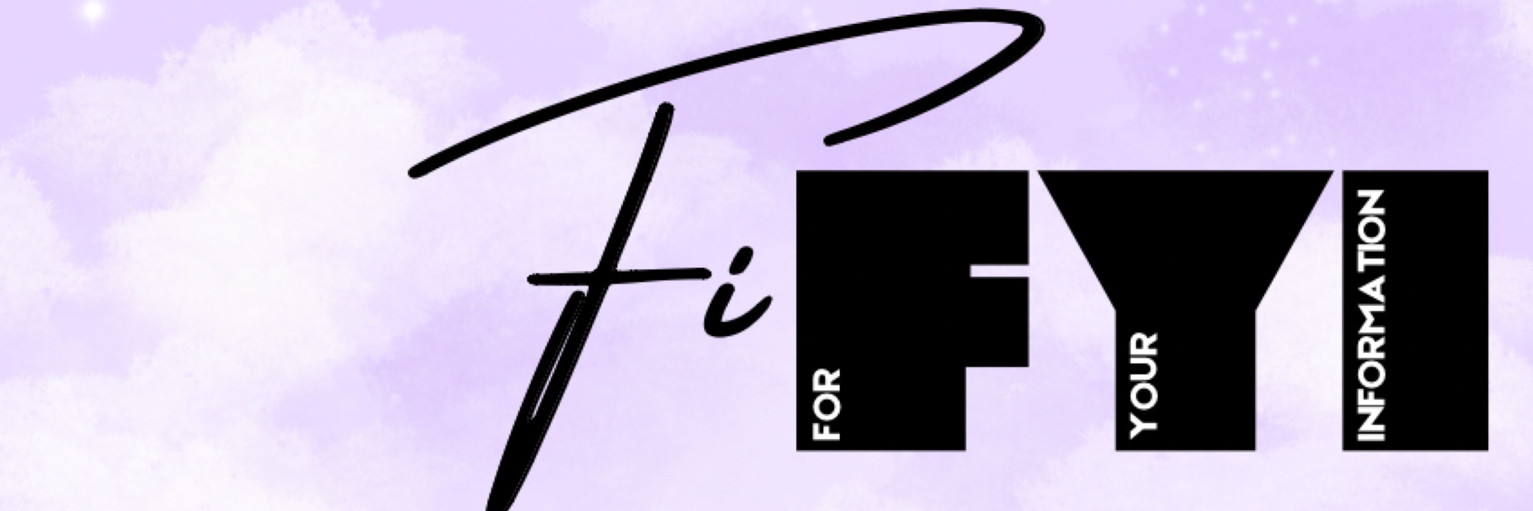 Fi, For Your Information