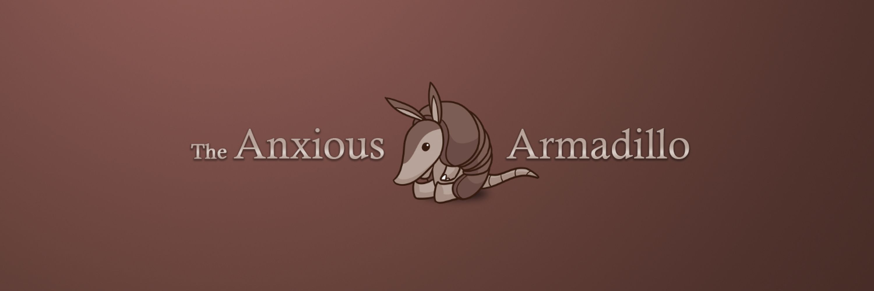 The Anxious Armadillo
