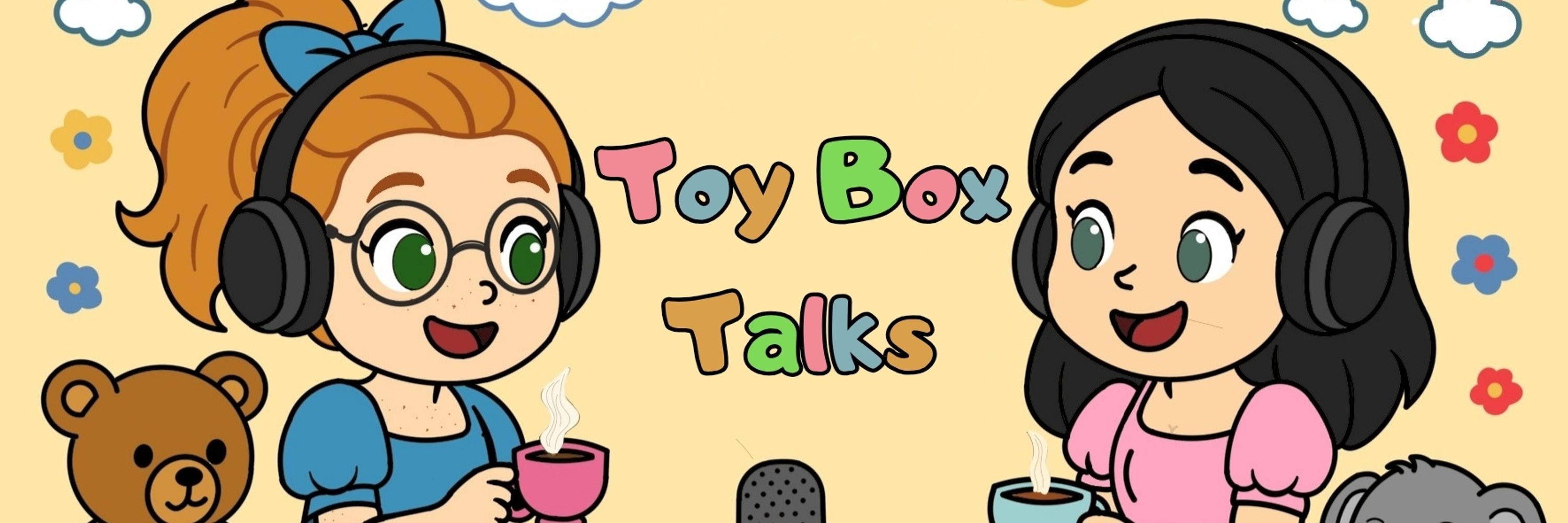 Toy box talks Podcast.