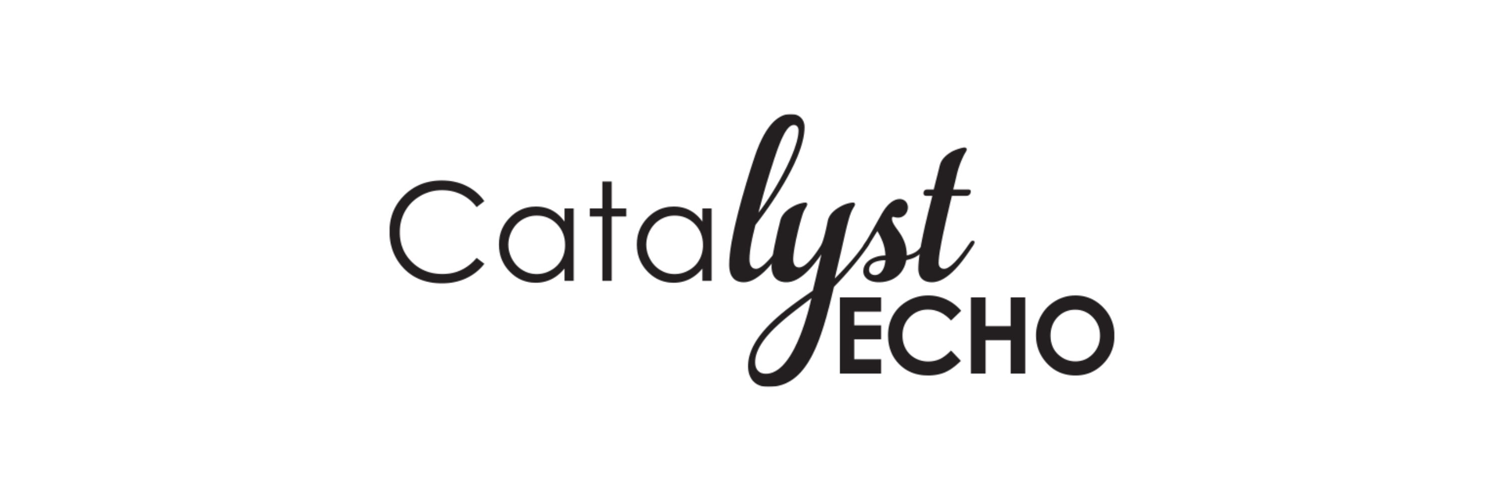 Catalyst Echo