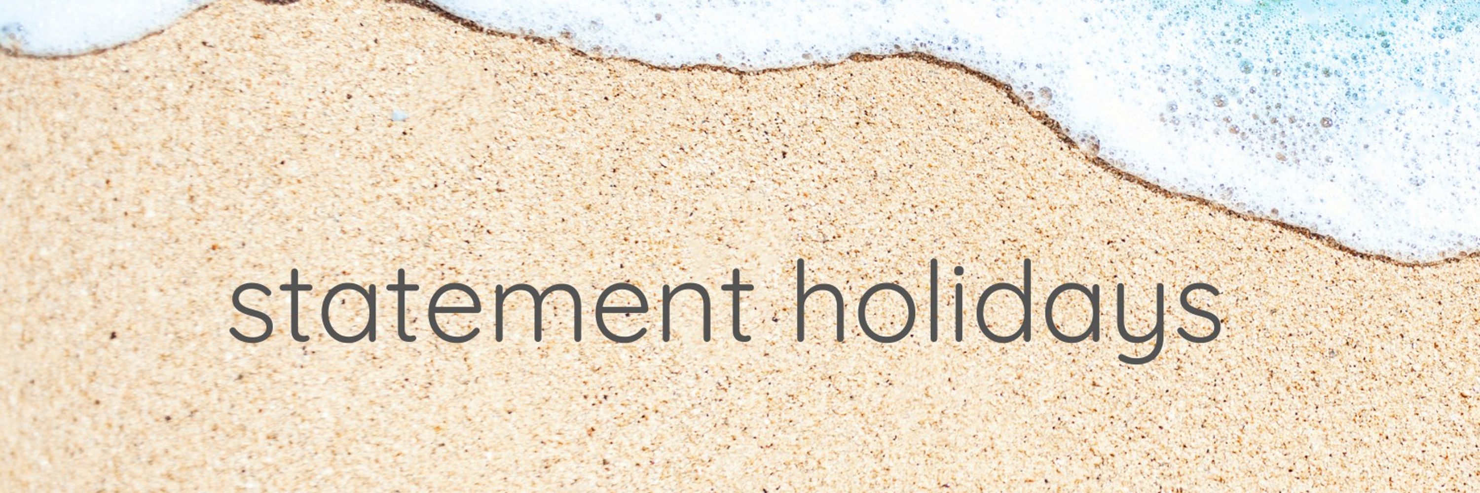 Statement Holidays