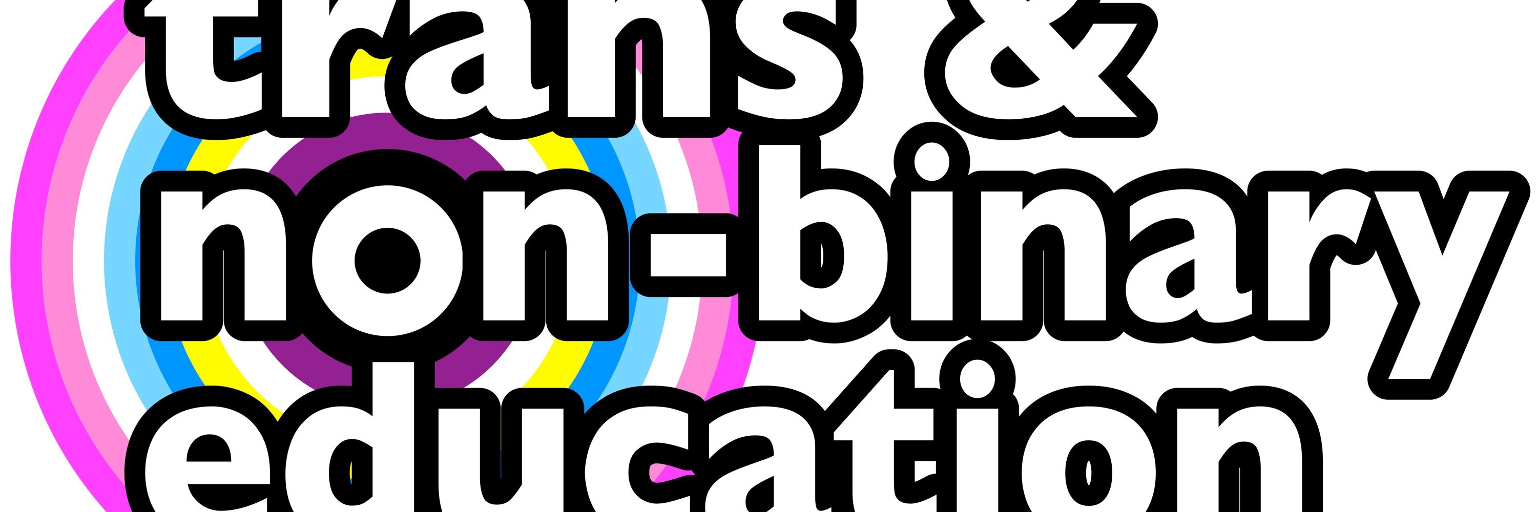 Trans and Non Binary Education
