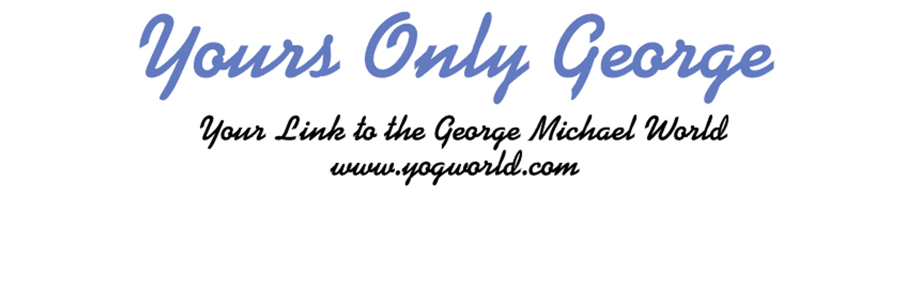 George Michael World - Yours Only George