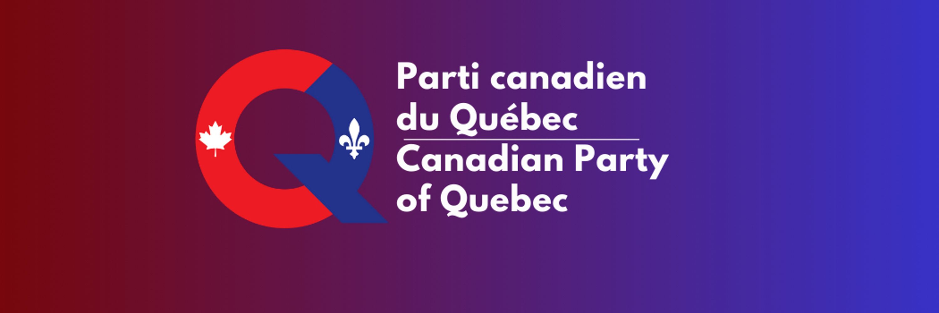 Parti canadien du Québec / Canadian Party of Quebec 
