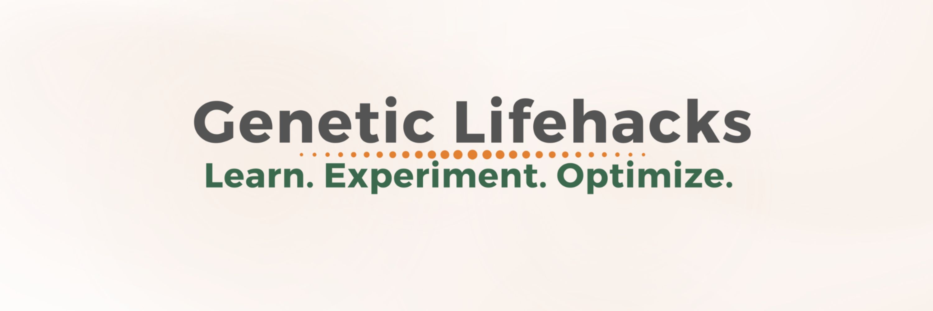 Genetic Lifehacks