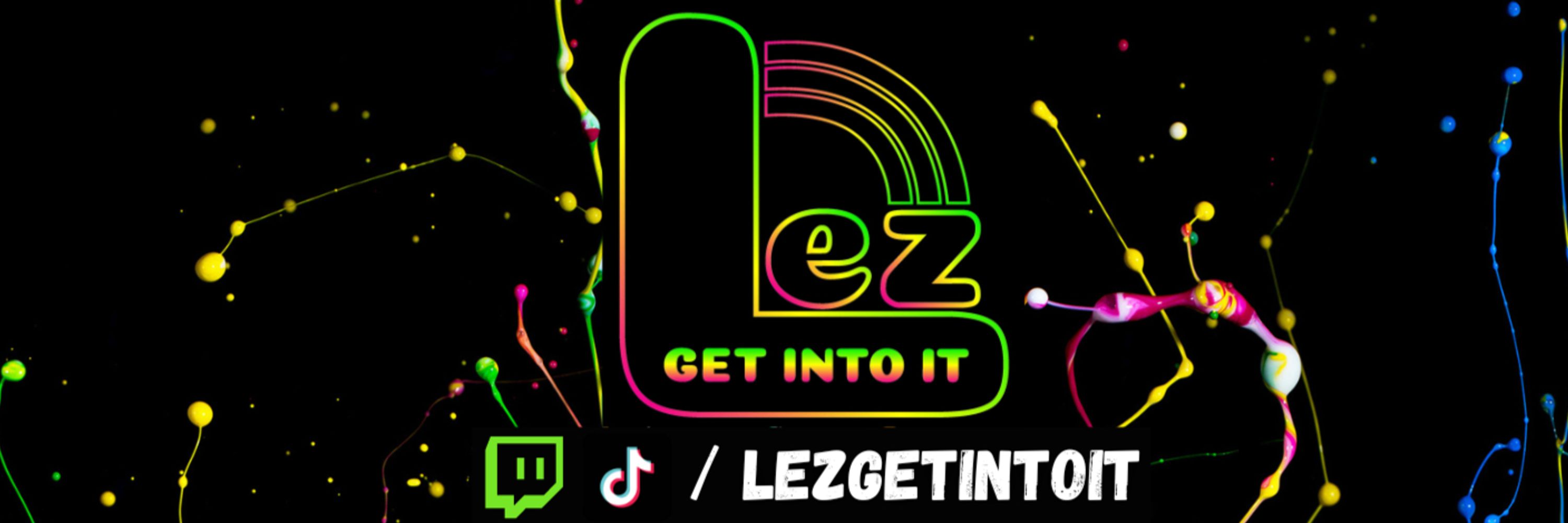 Lez Get Into It