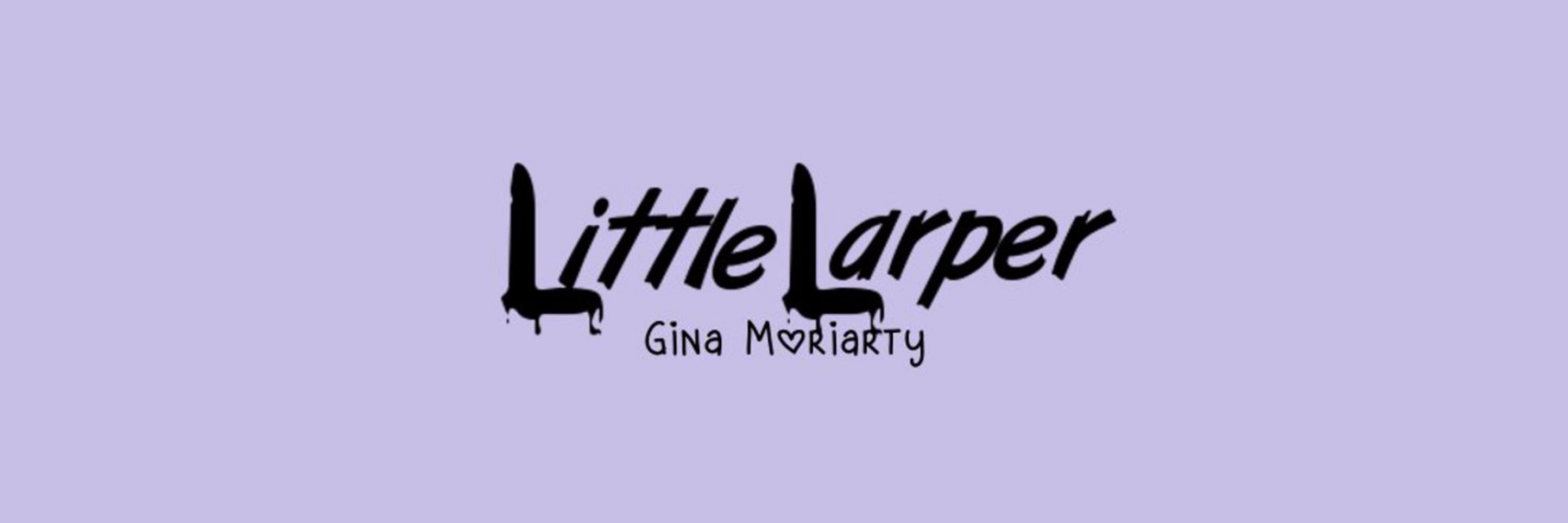 Gina Moriarty | LittleLarper