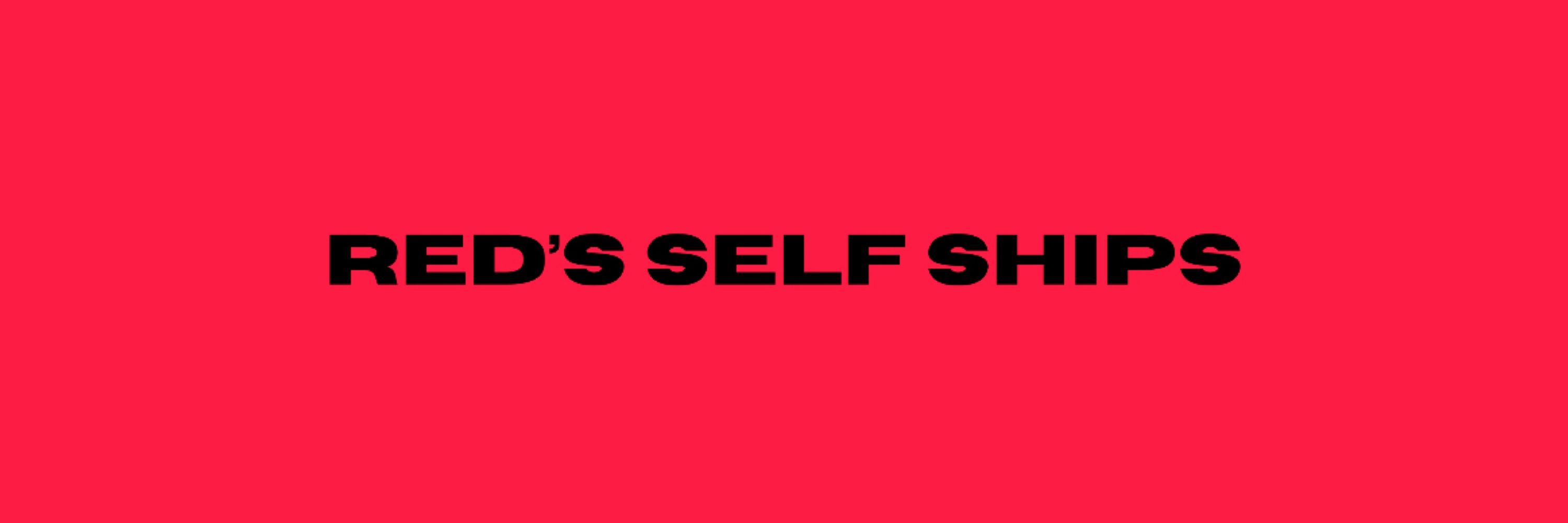 Red’s Self Ships