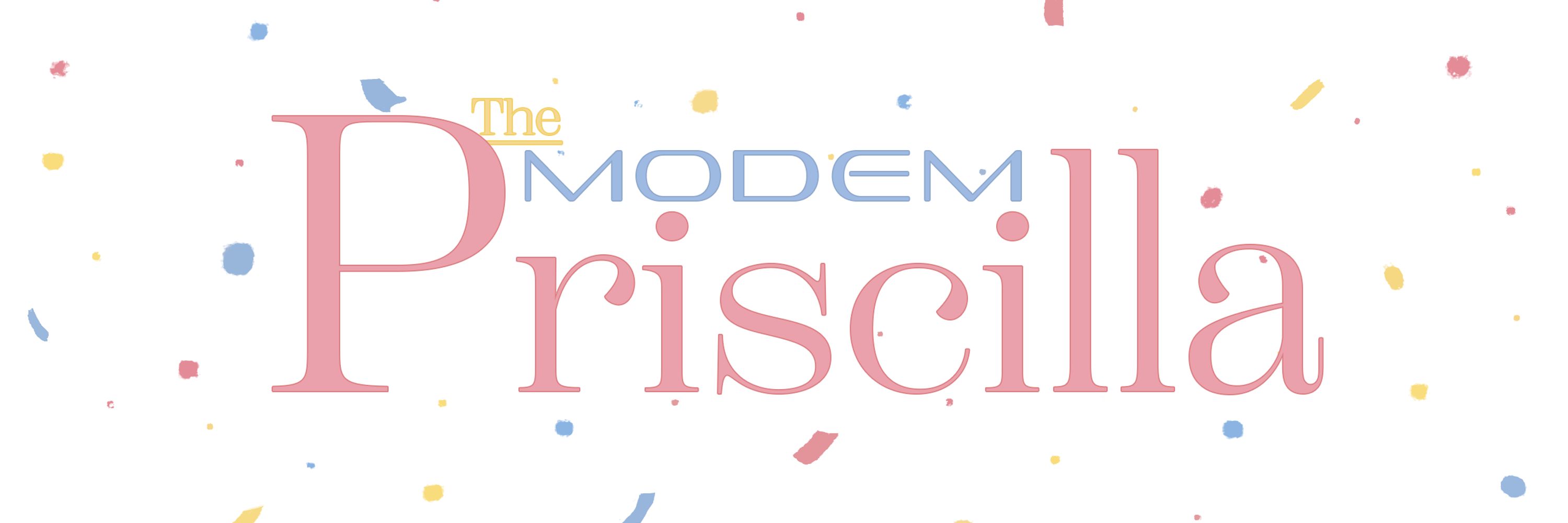 🎉 The Modem Priscilla 🎊