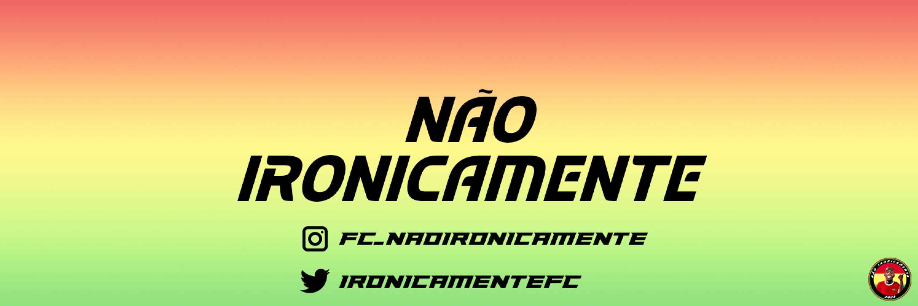 NÃO IRONICAMENTE FC 