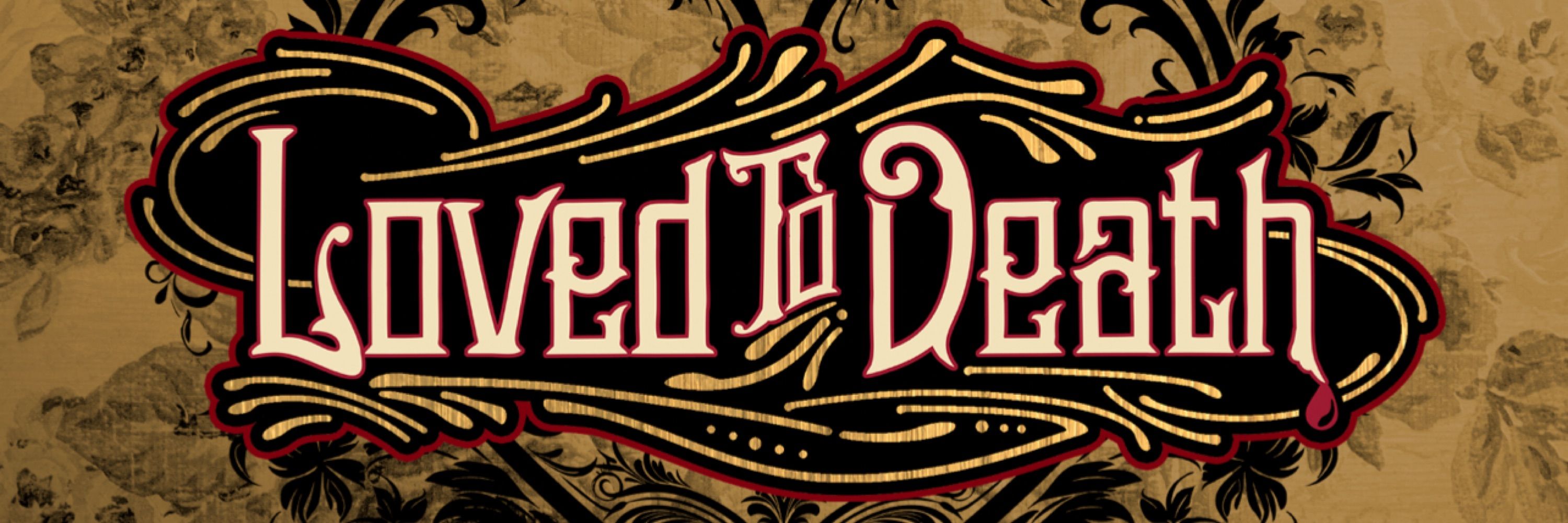 Loved To Death