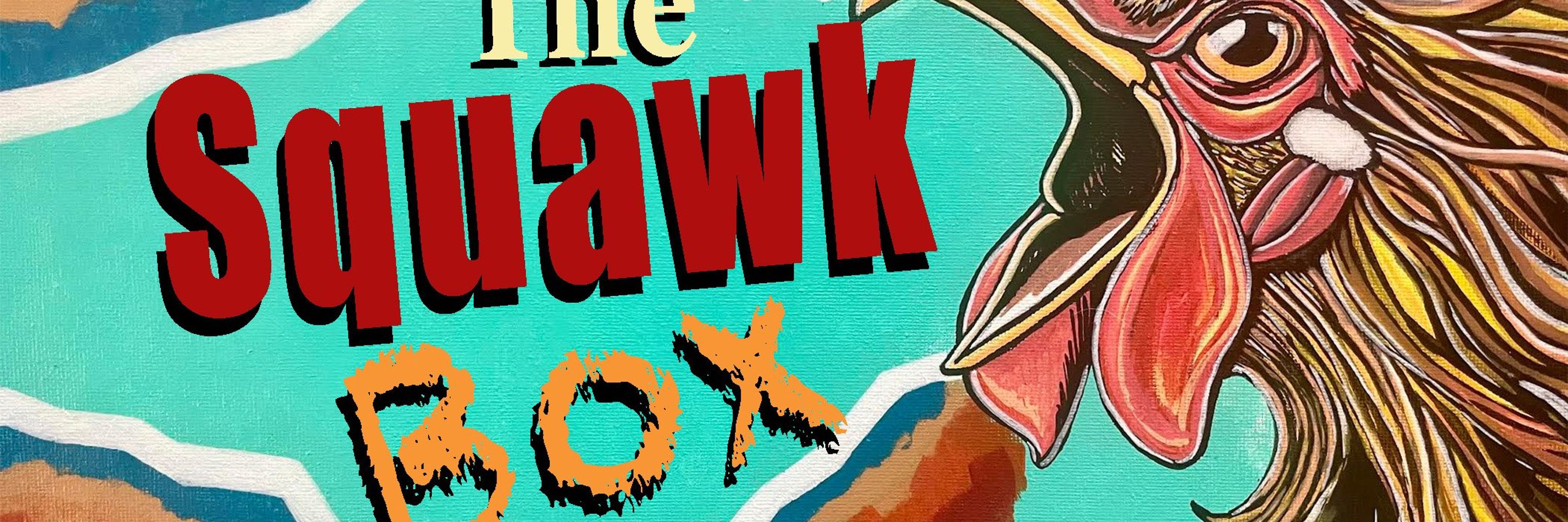 The Squawk Box!