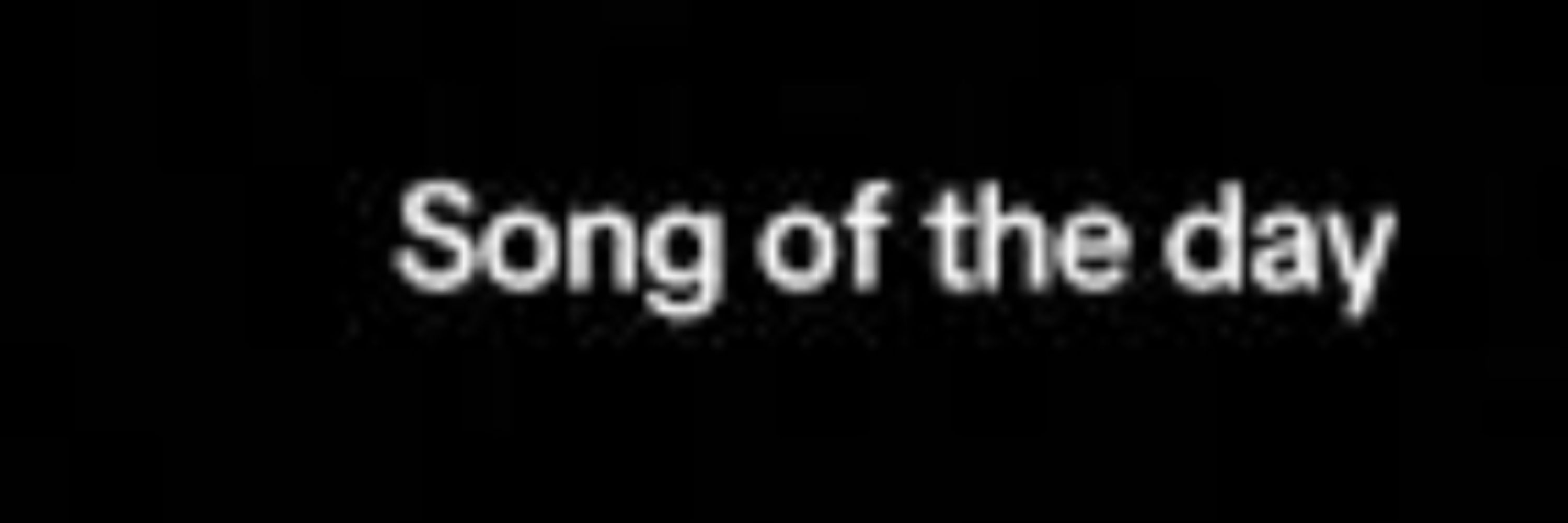 Dave's song recommendation today is..