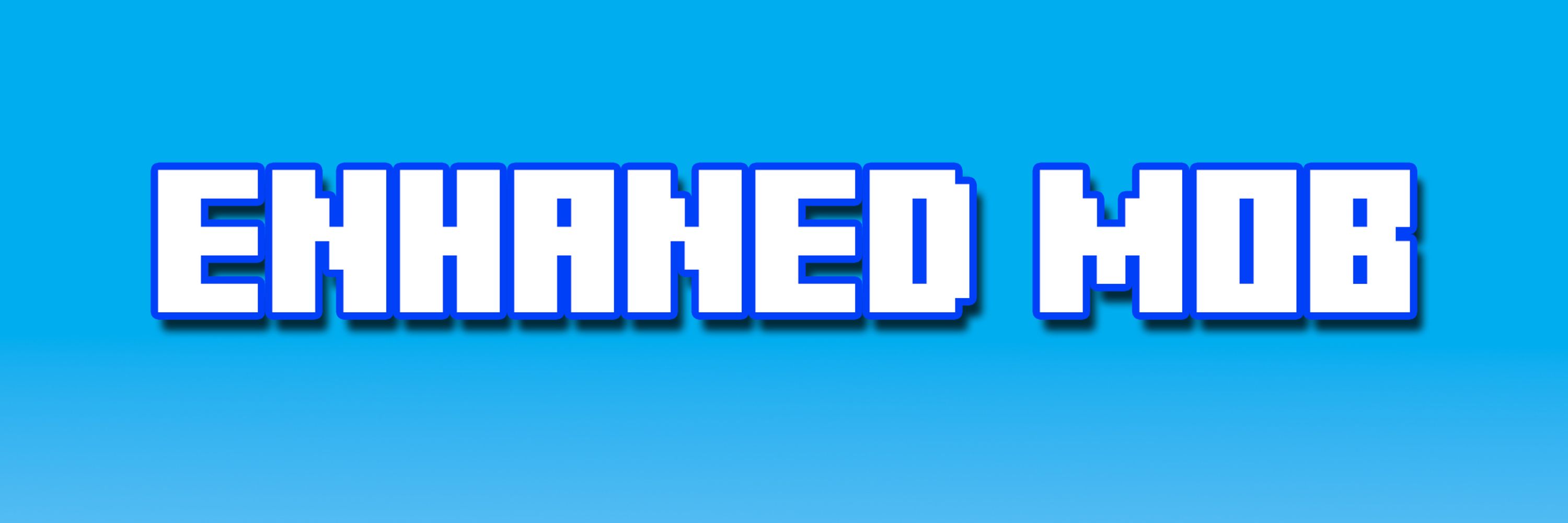 Enhanced Mob
