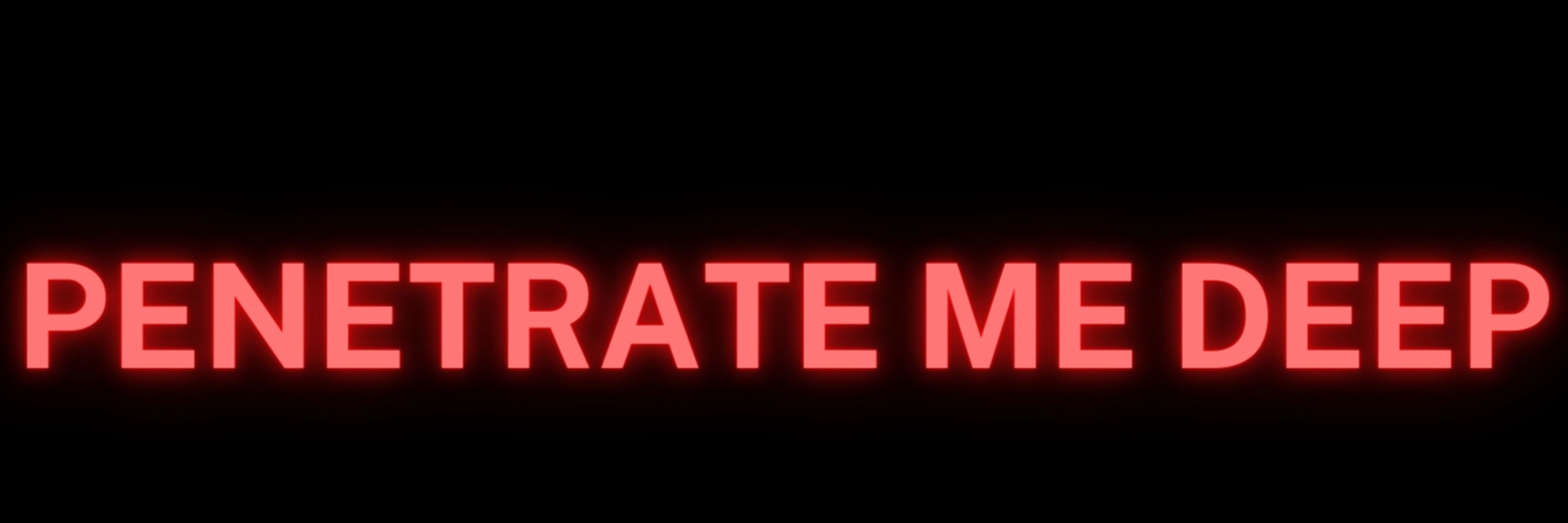 Penetrate Me Deep
