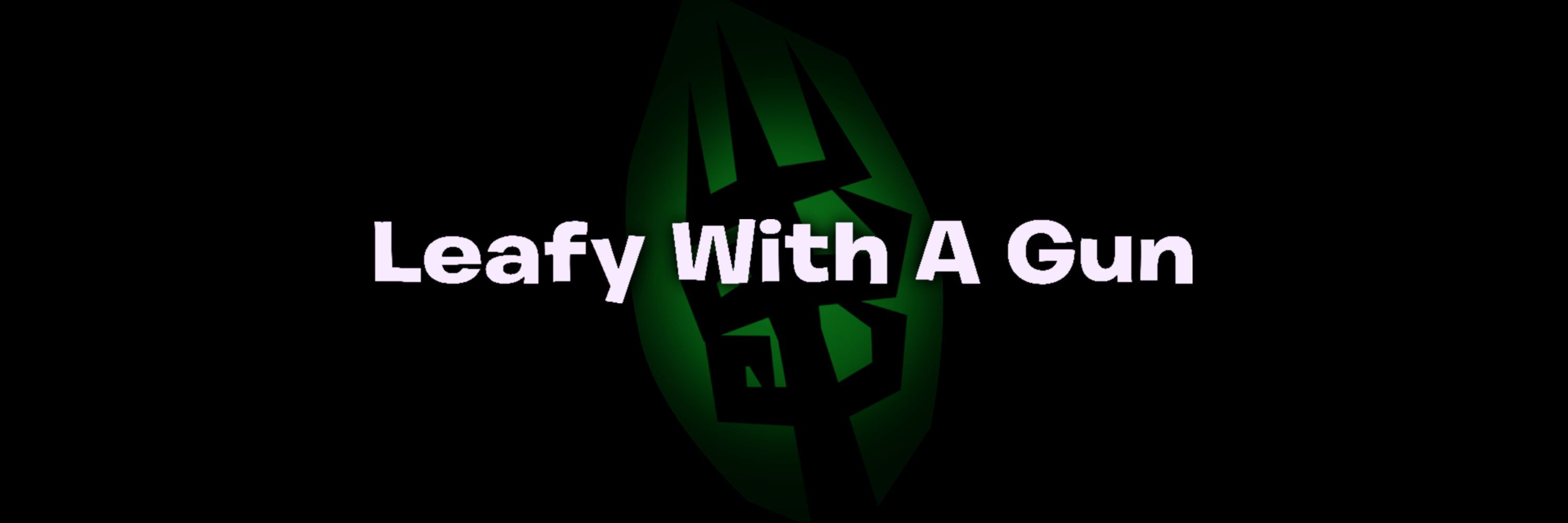 Leafy With A Gun