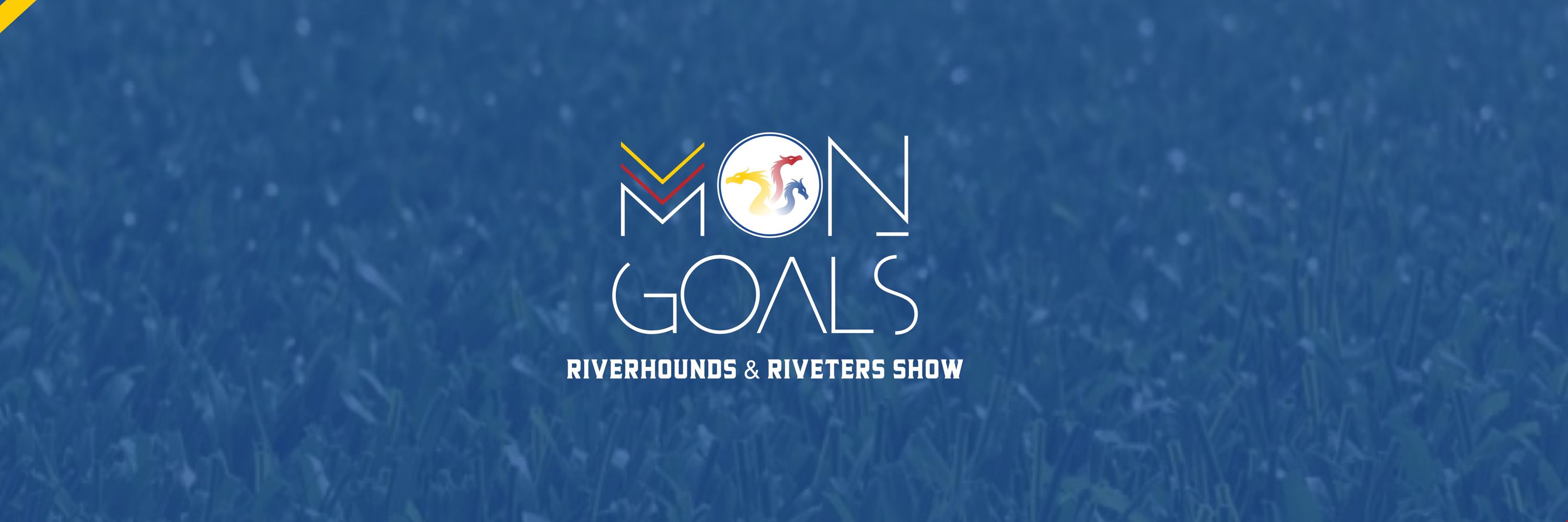Mon Goals - Riverhounds & Riveters Show
