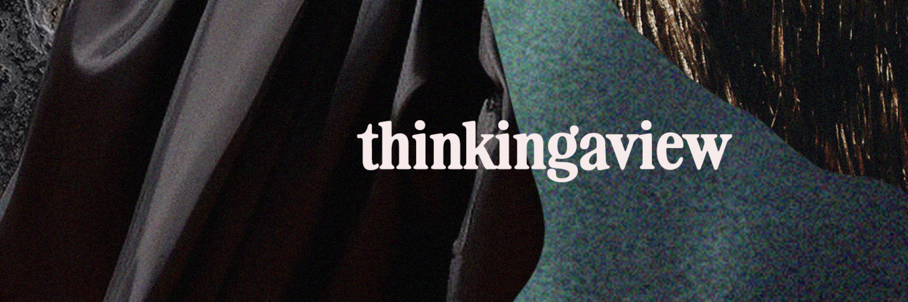 thinkingaview