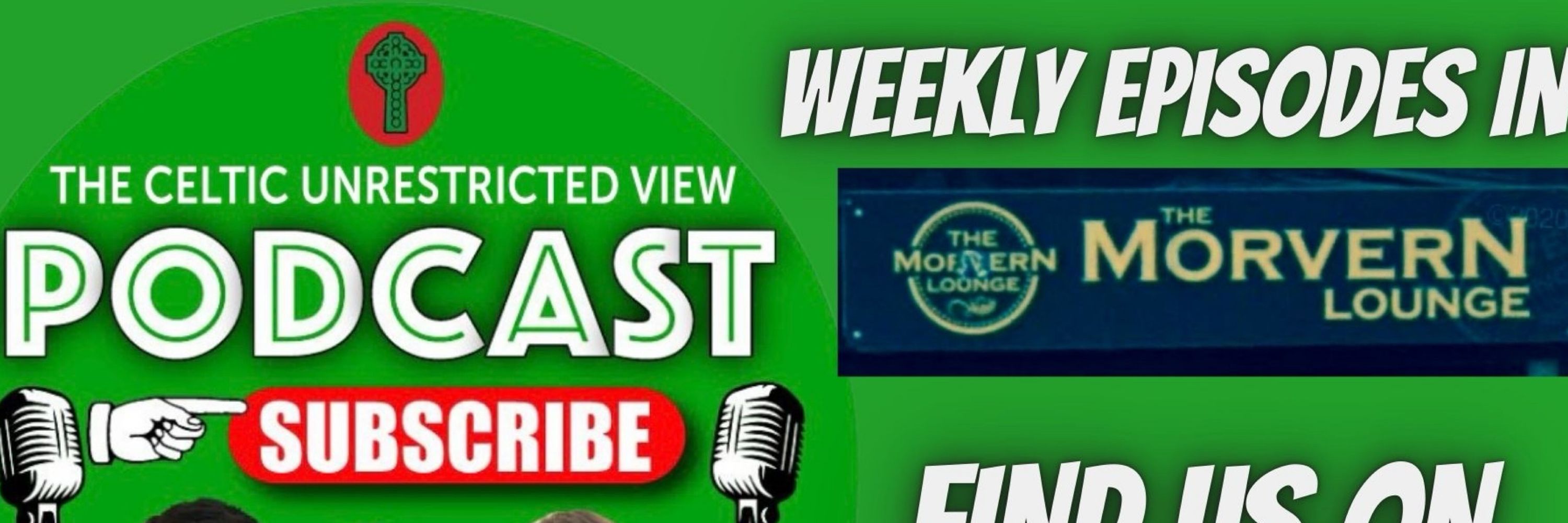Celtic The Unrestricted View Podcast