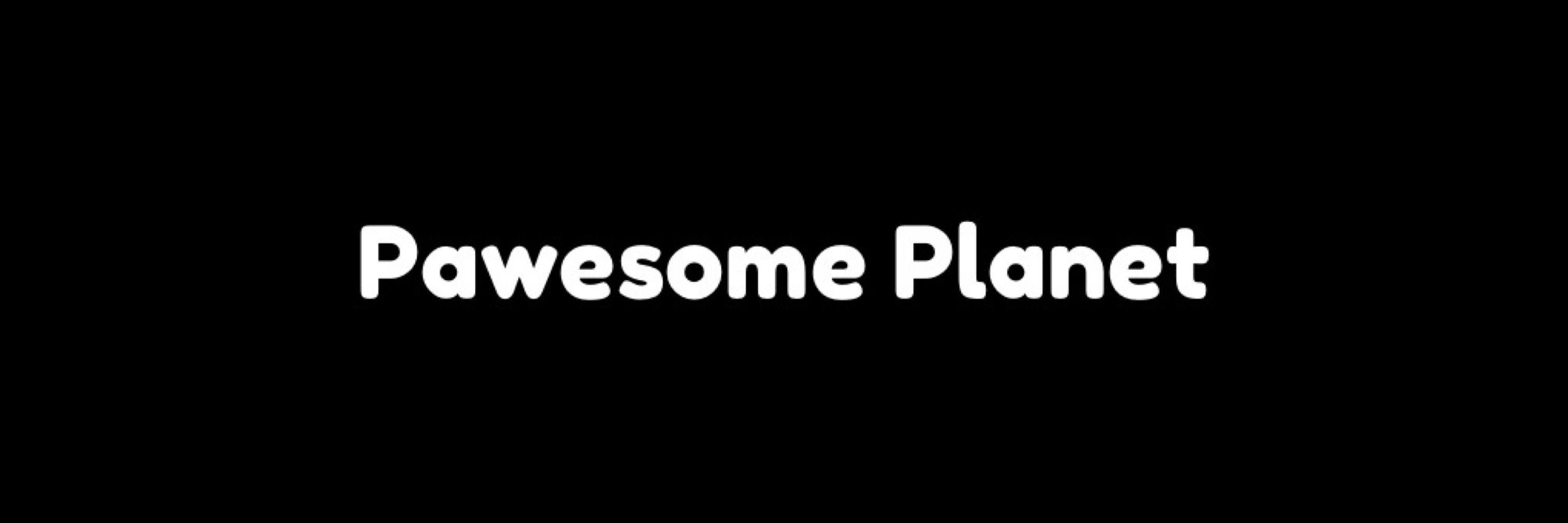 Pawesome Planet