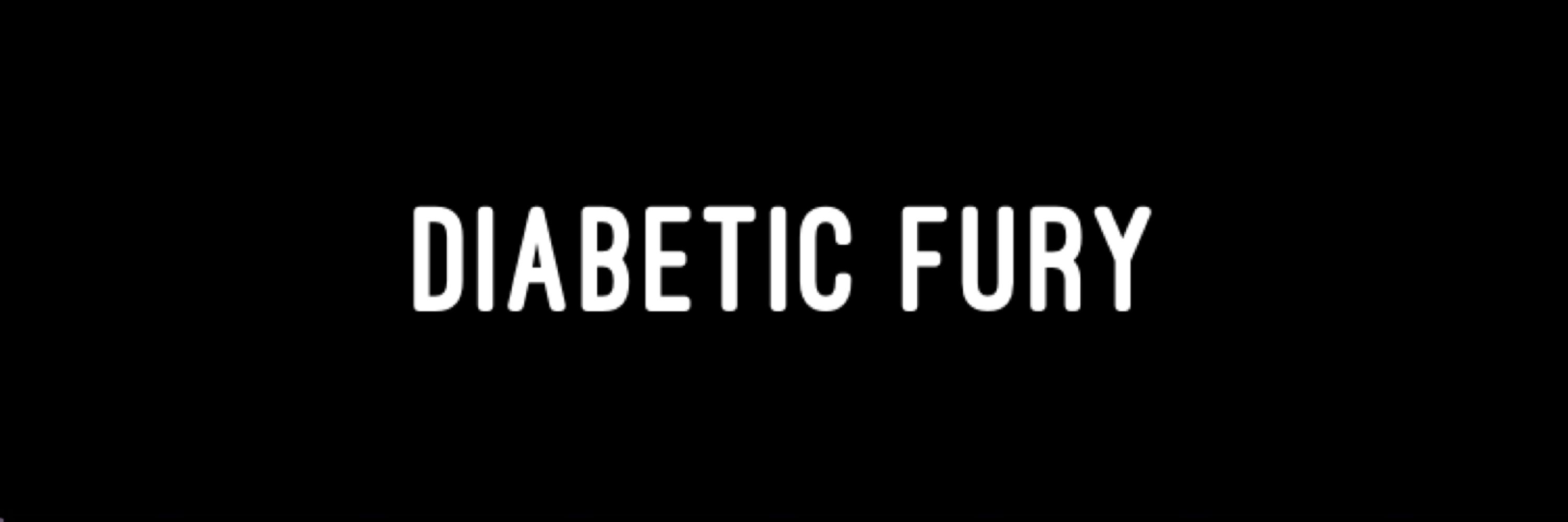 Diabetic Fury