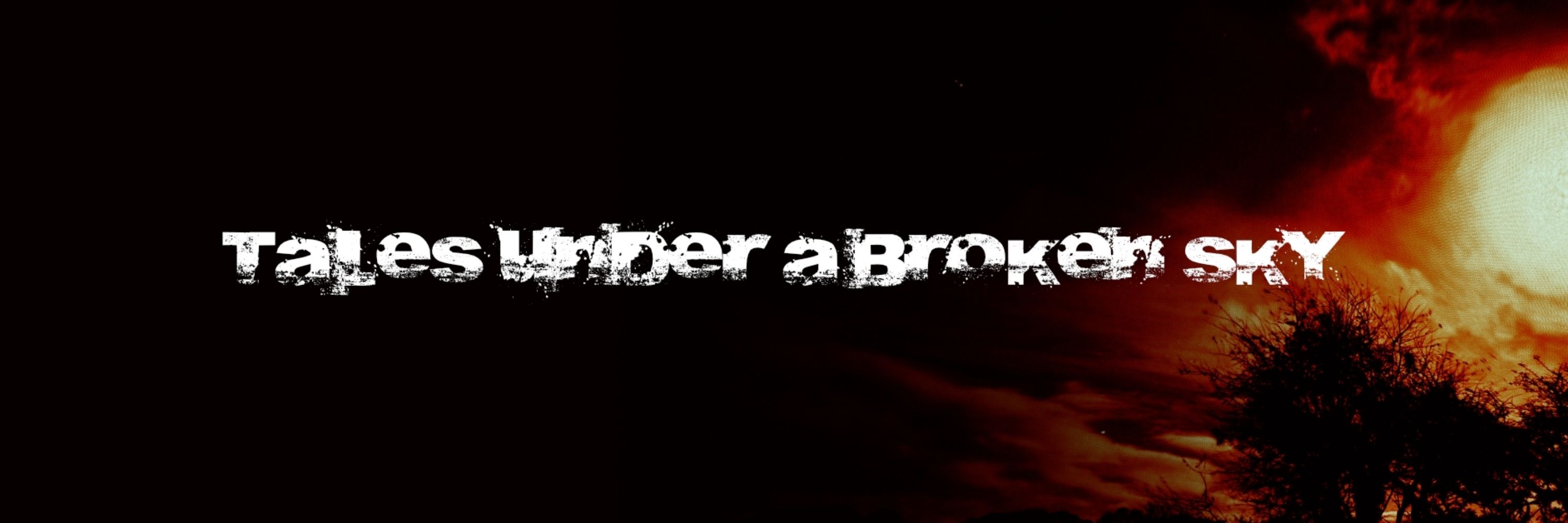 Tales Under A Broken Sky