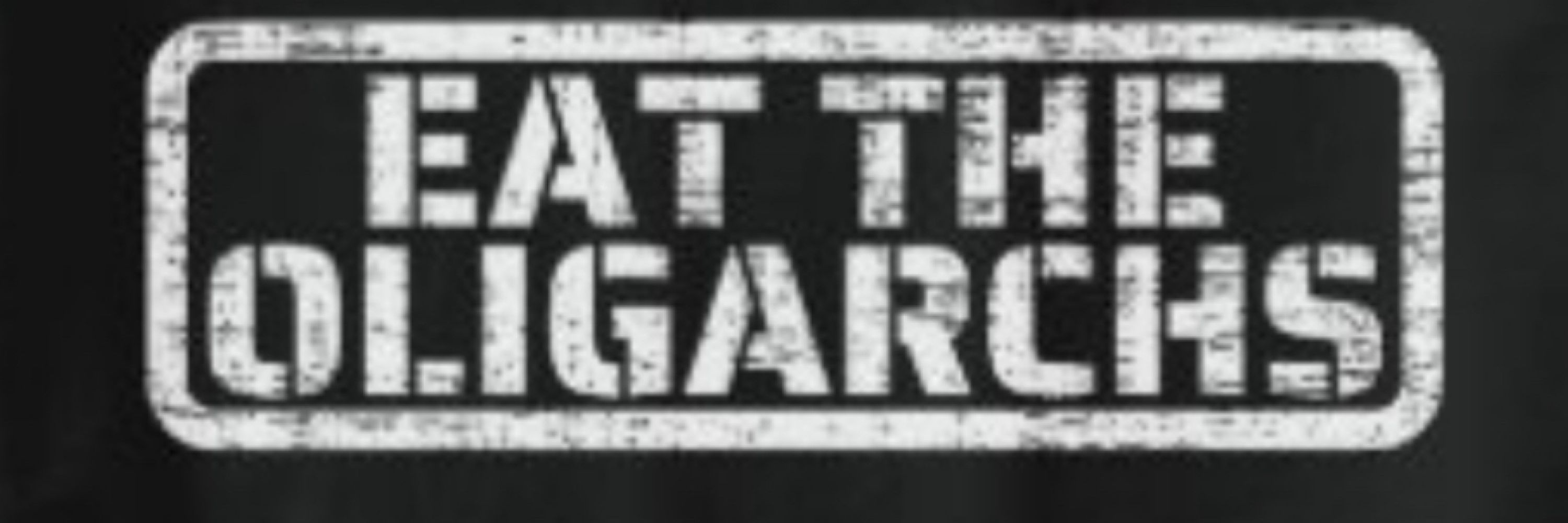 Eat The Oligarchs🍴