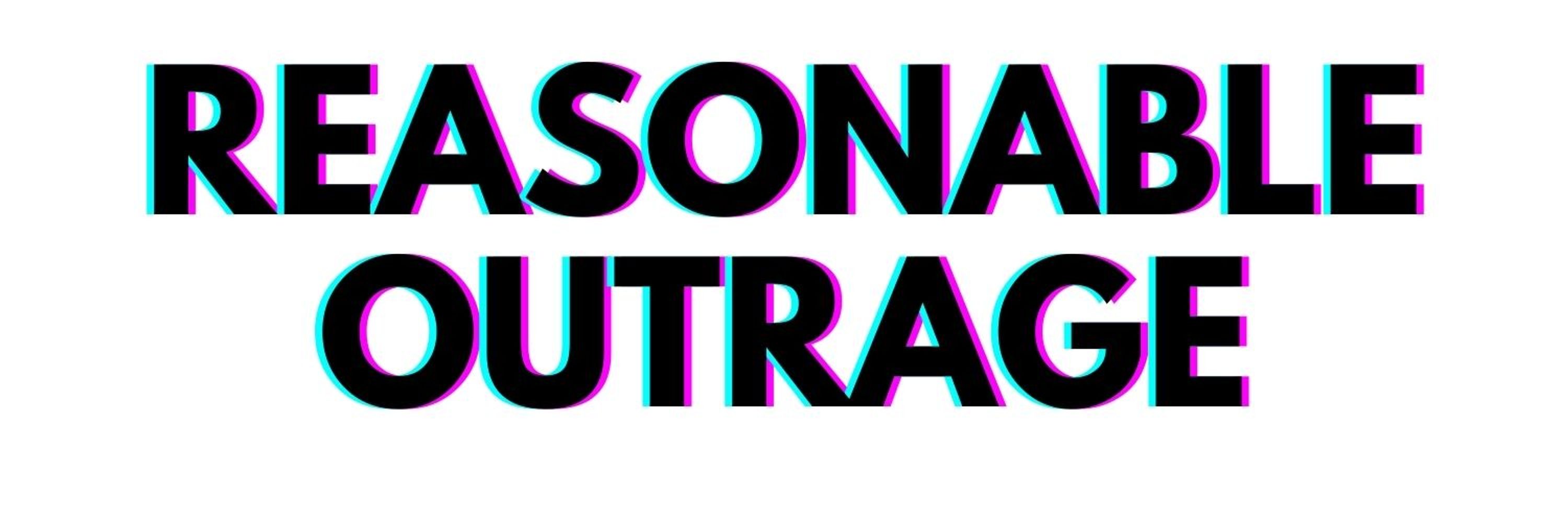 Reasonable Outrage