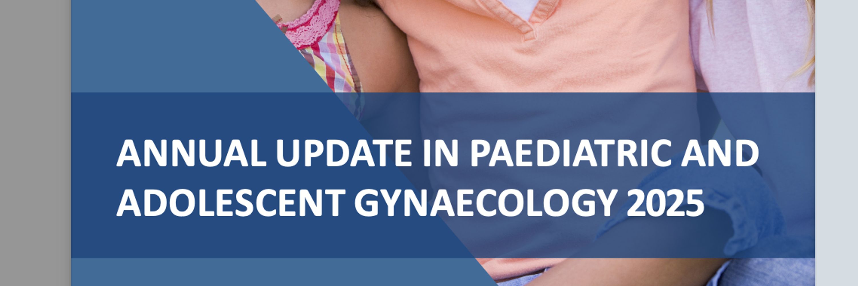 The British Society for Paediatric and Adolescent Gynaecology