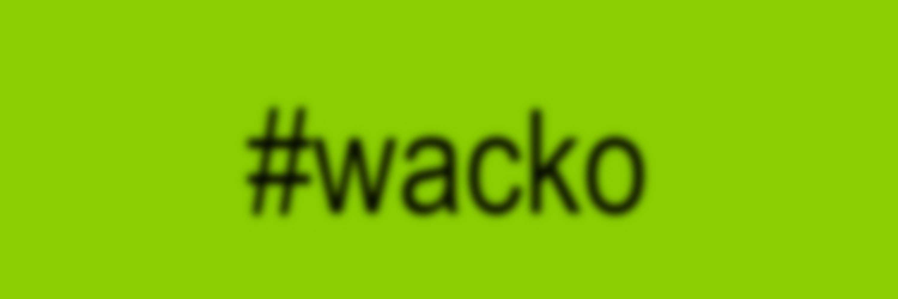 wacko