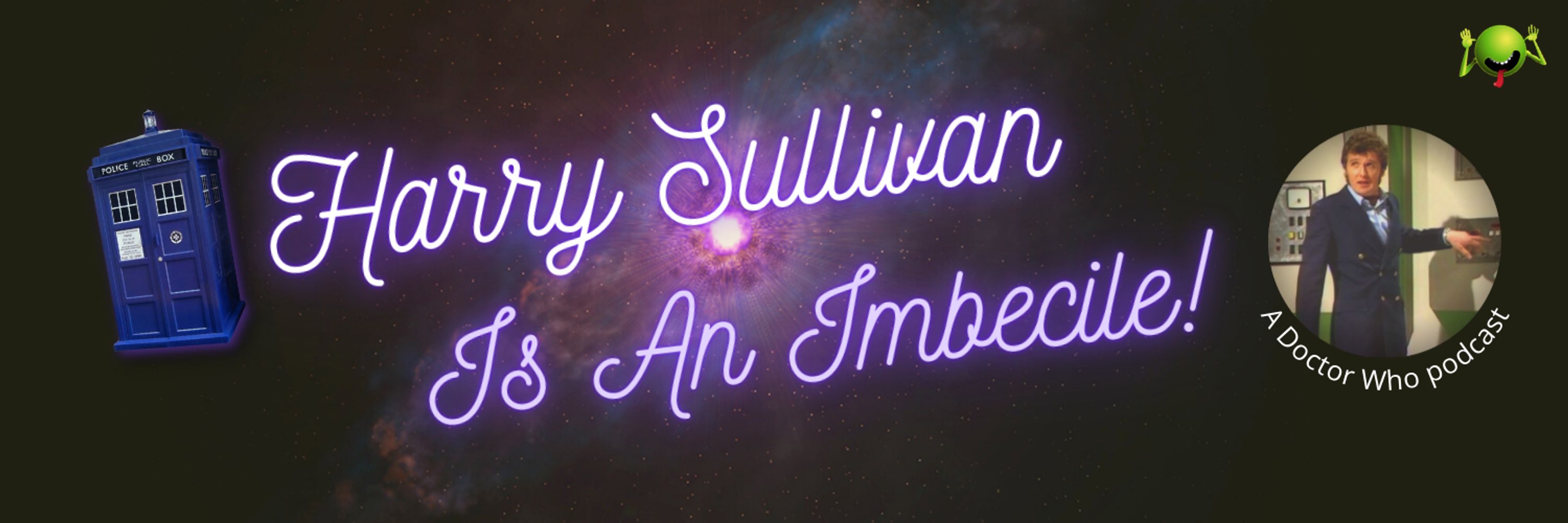 Harry Sullivan Is An Imbecile: A Doctor Who podcast