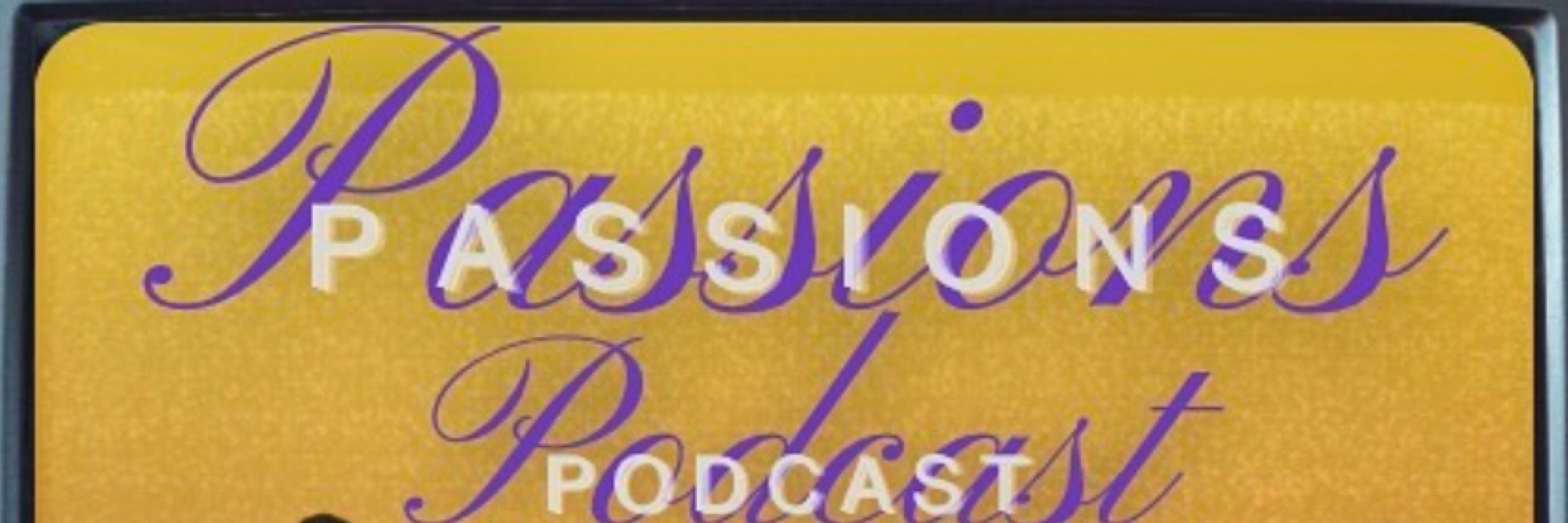 Passions Podcast