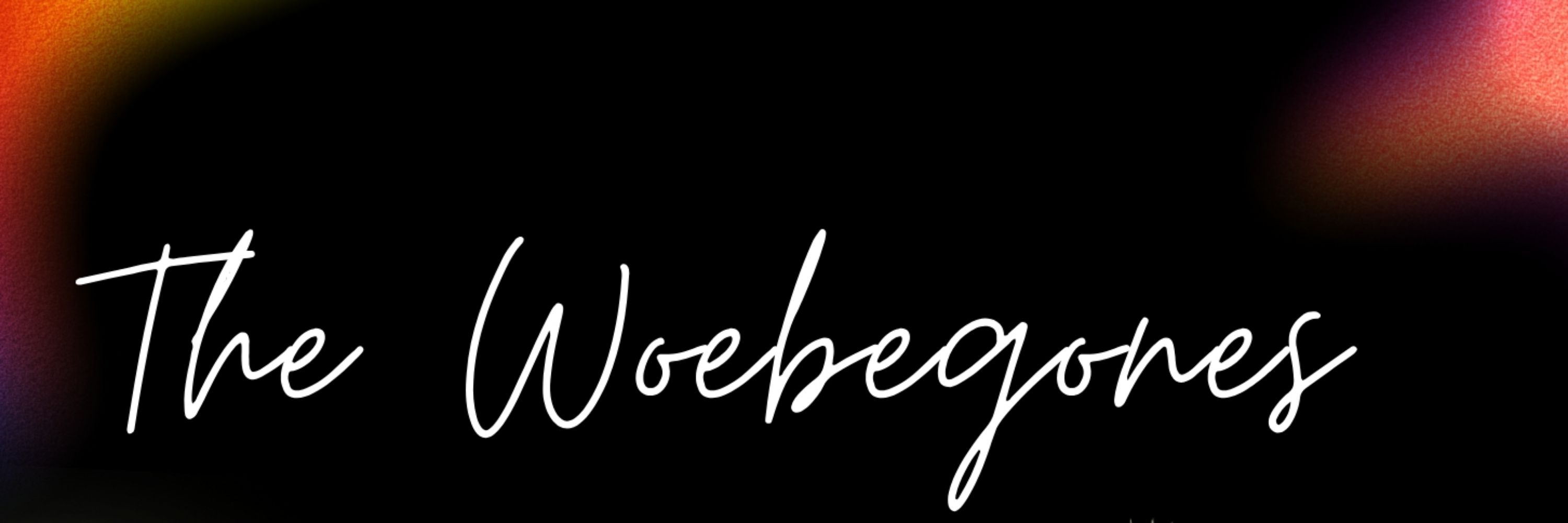 The Woebegones
