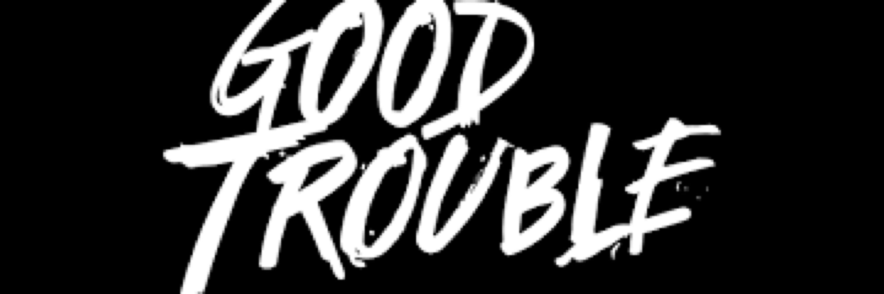 Mischief Makers Club: GoodTrouble