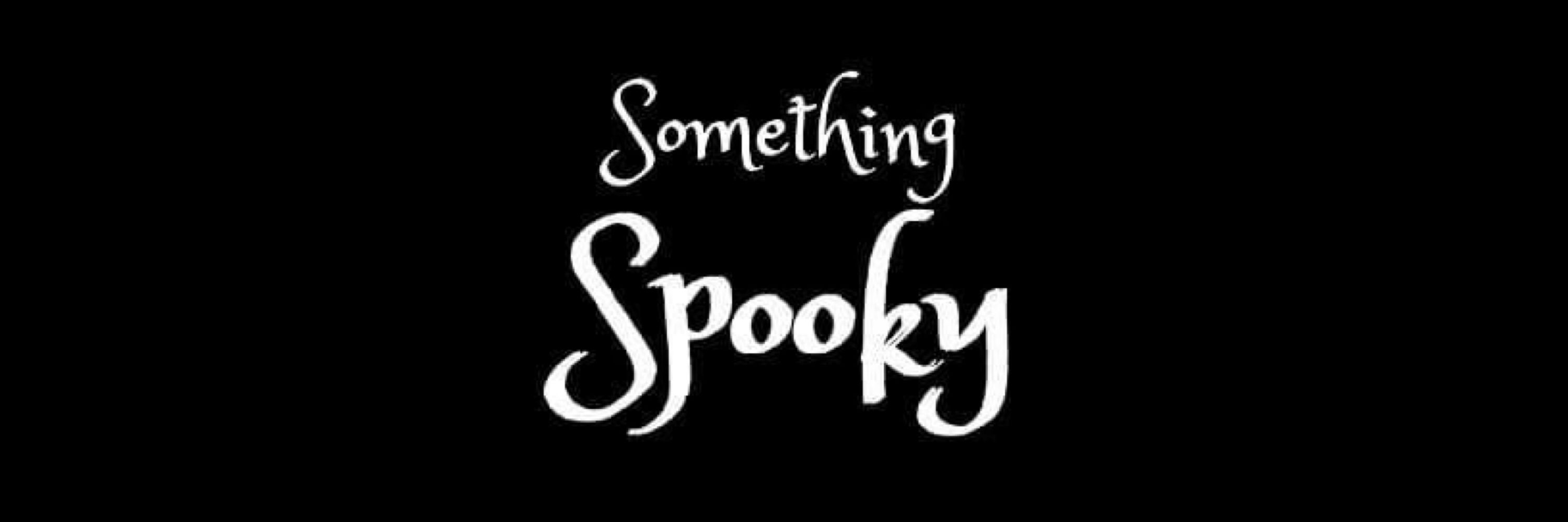 Something Spooky
