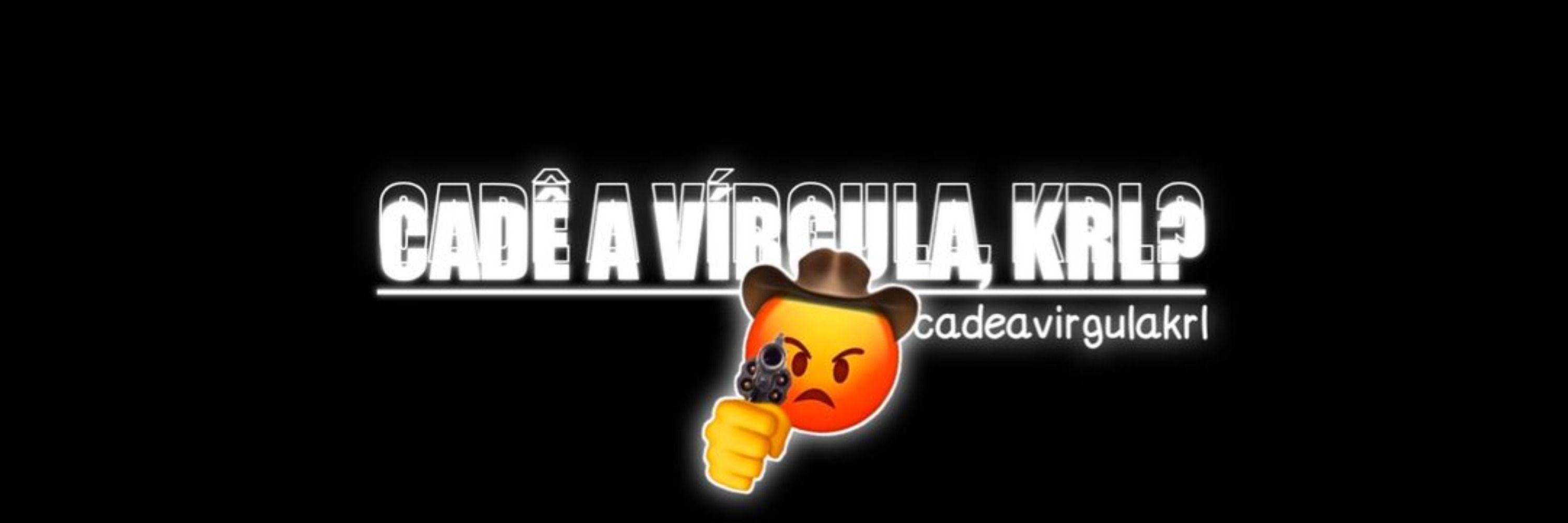 cadê a virgula, krl?