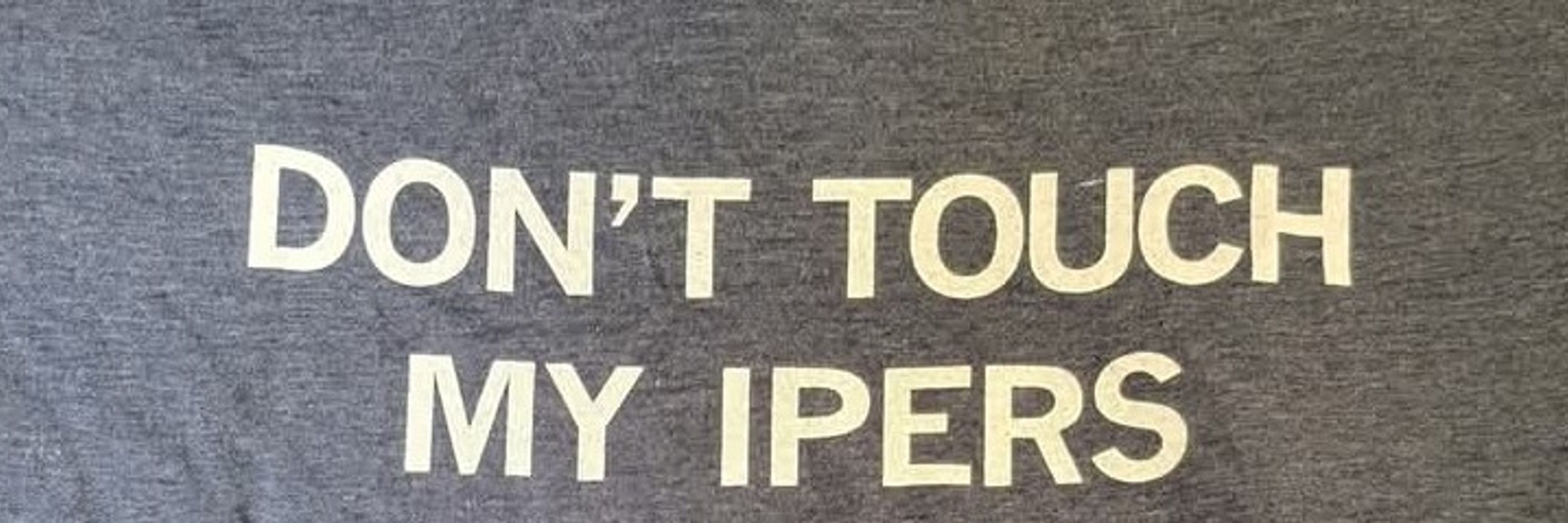 DTMI- Don't touch my IPERS