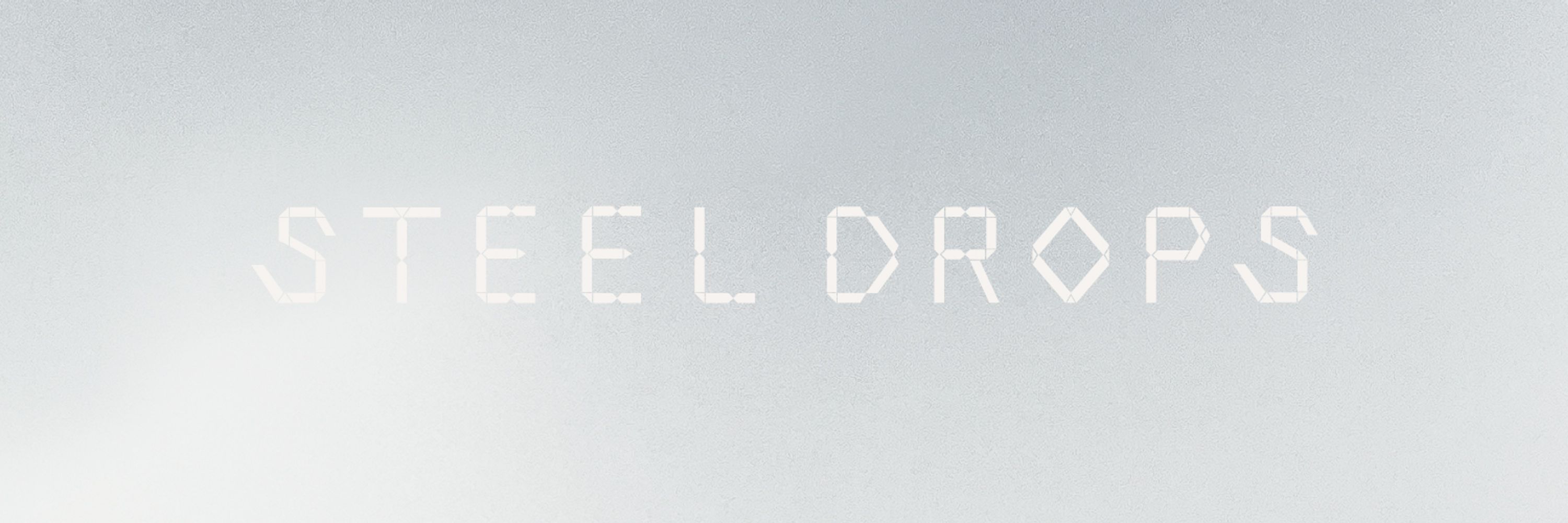 STEEL DROPS