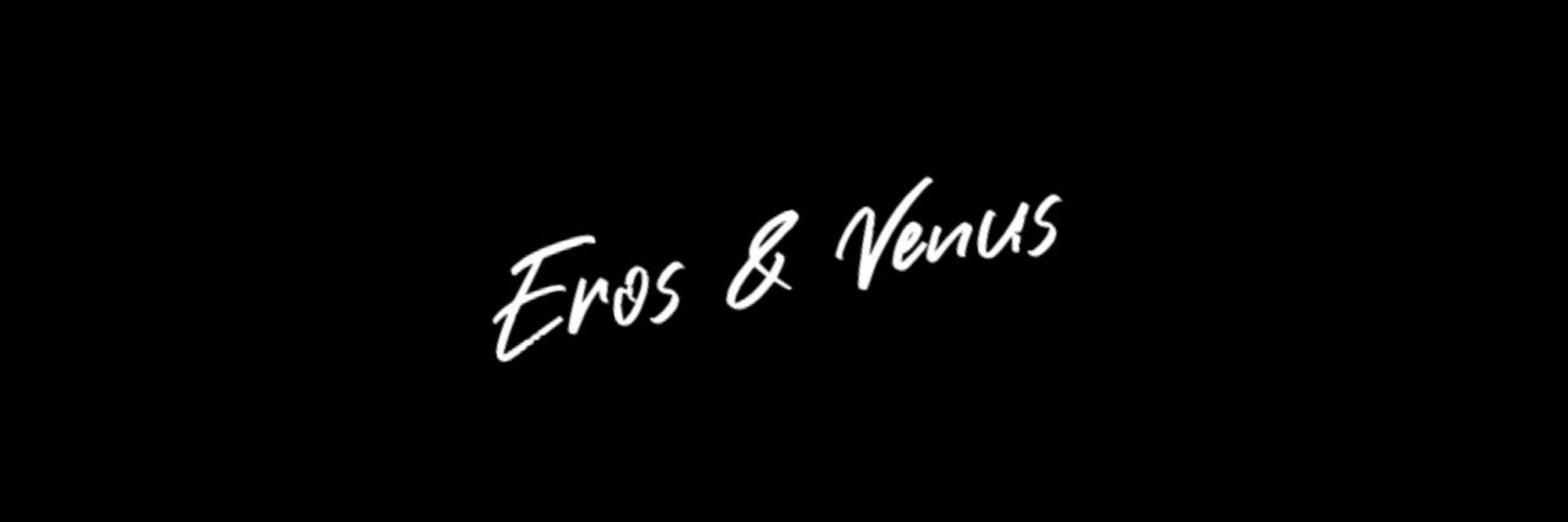 Eros & Venus