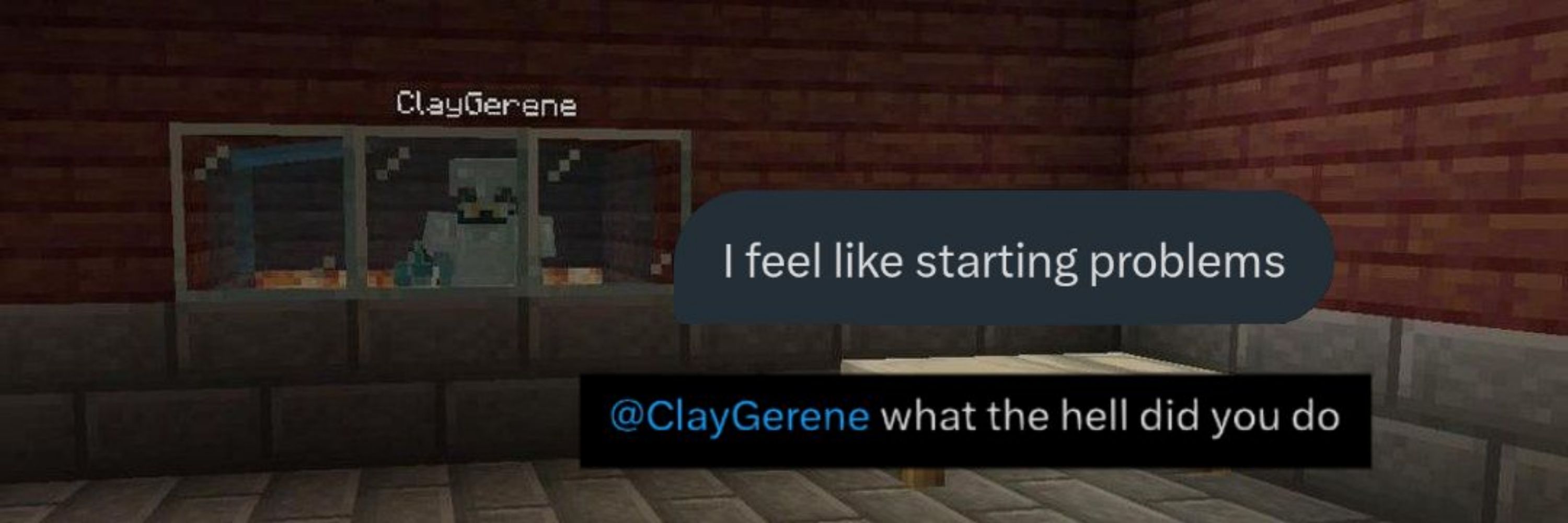• clay! • tsk tsk