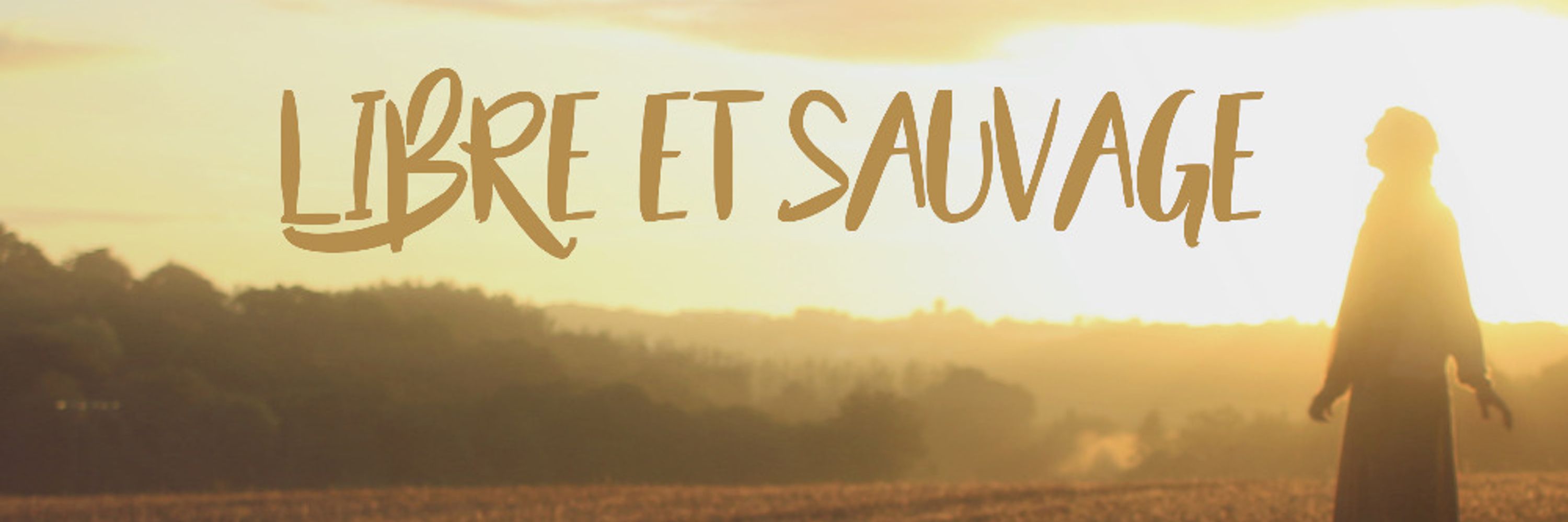 Libre et Sauvage